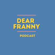 Dear Franny Podcast